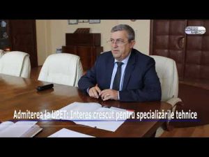 Admiterea la UPET: Interes crescut pentru specializările tehnice